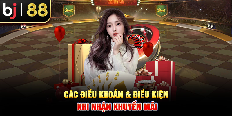 Các điều khoản và điều kiện khi nhận khuyến mãi Các điều khoản và điều kiện khi nhận khuyến mãi