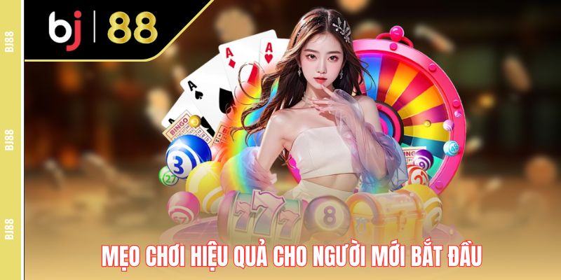 Mẹo chơi hiệu quả cho người mới bắt đầu Mẹo chơi hiệu quả cho người mới bắt đầu